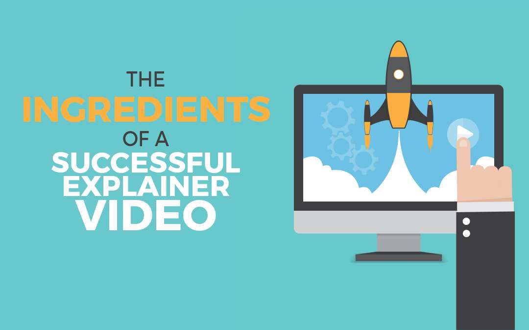 All the Ingredients of a Successful Explainer Video
