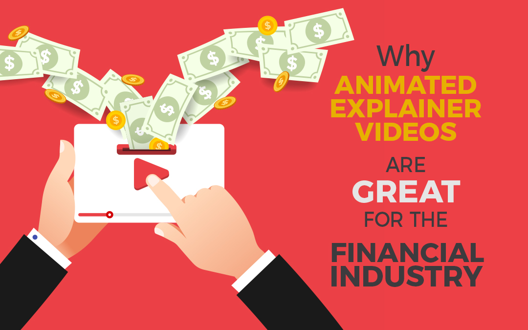 Why Animated Explainer Videos are Great for the Financial Industry