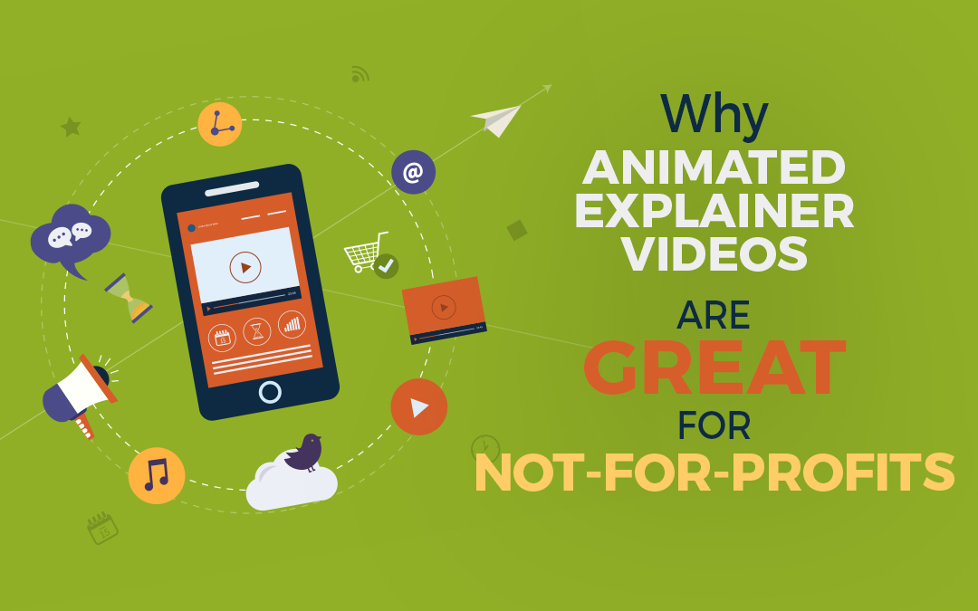 Why Animated Explainer Videos are Great for Not-for-Profits