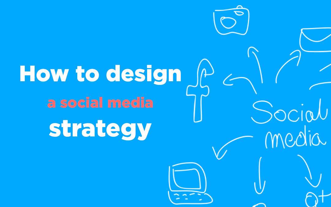 How to design a social media strategy