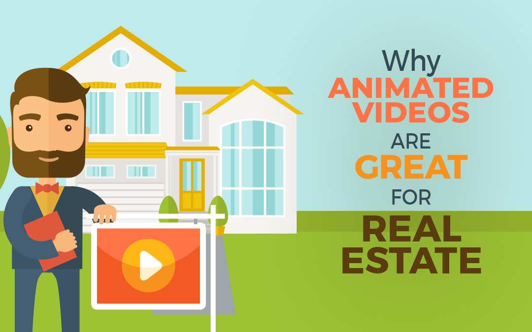 Why-Animated-Videos-Are-Great-For-Realestate, animation and video production, video services, social media strategy
