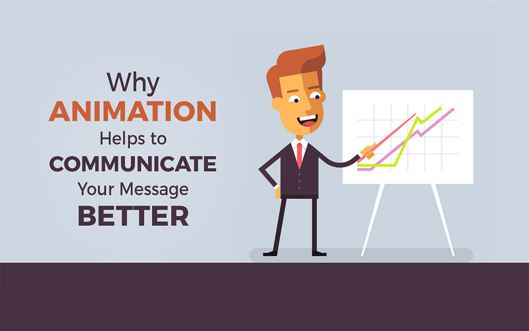 Why Animation Helps to Communicate Your Message Better