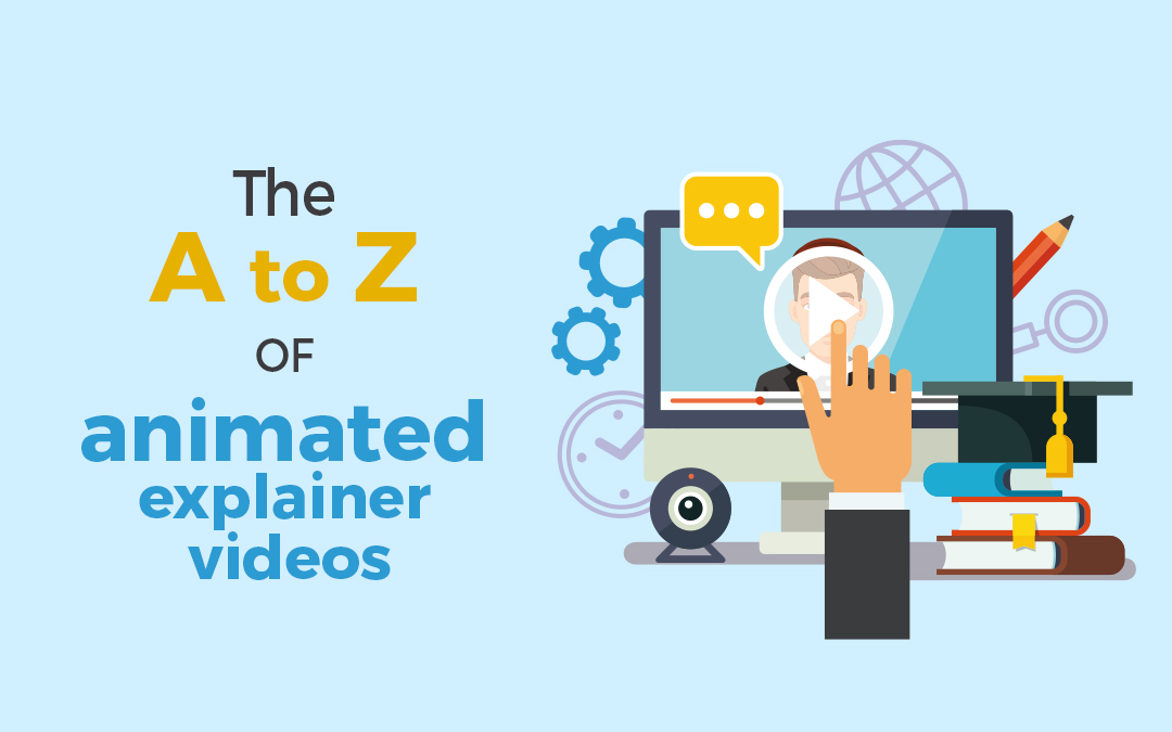 The A to Z of Animated Explainer Videos