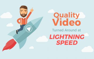 Quality Video Turned Around at Lightning Speed