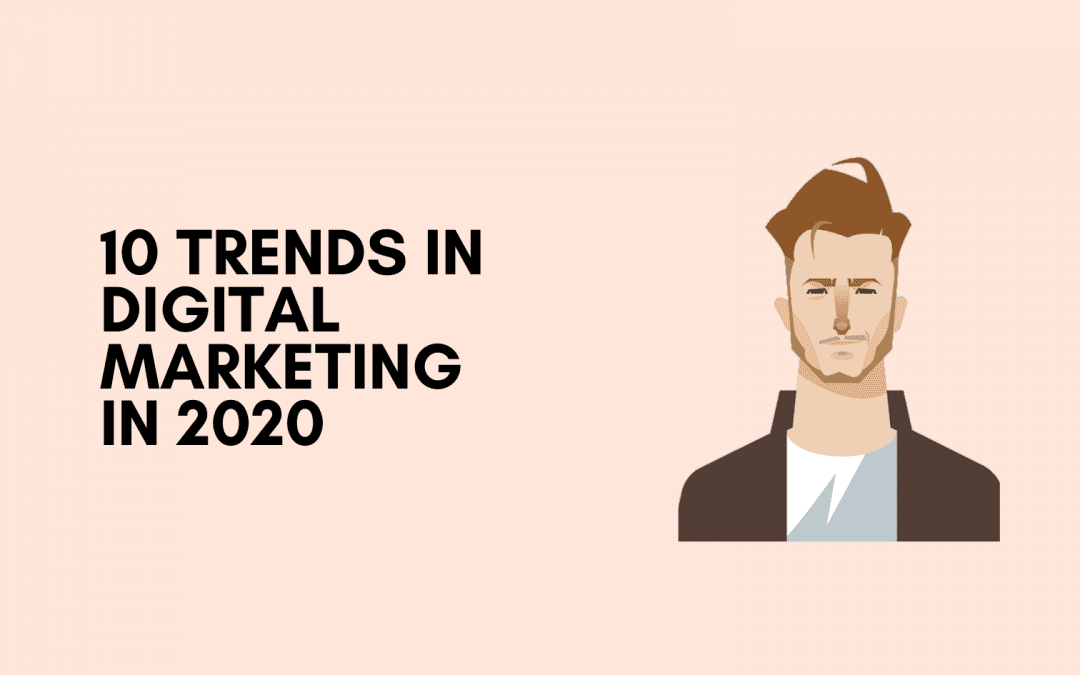 digital marketing, trends in digital marketing 2020