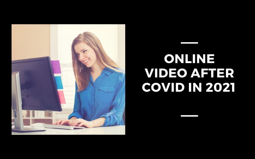 Online Video After Covid In 2021