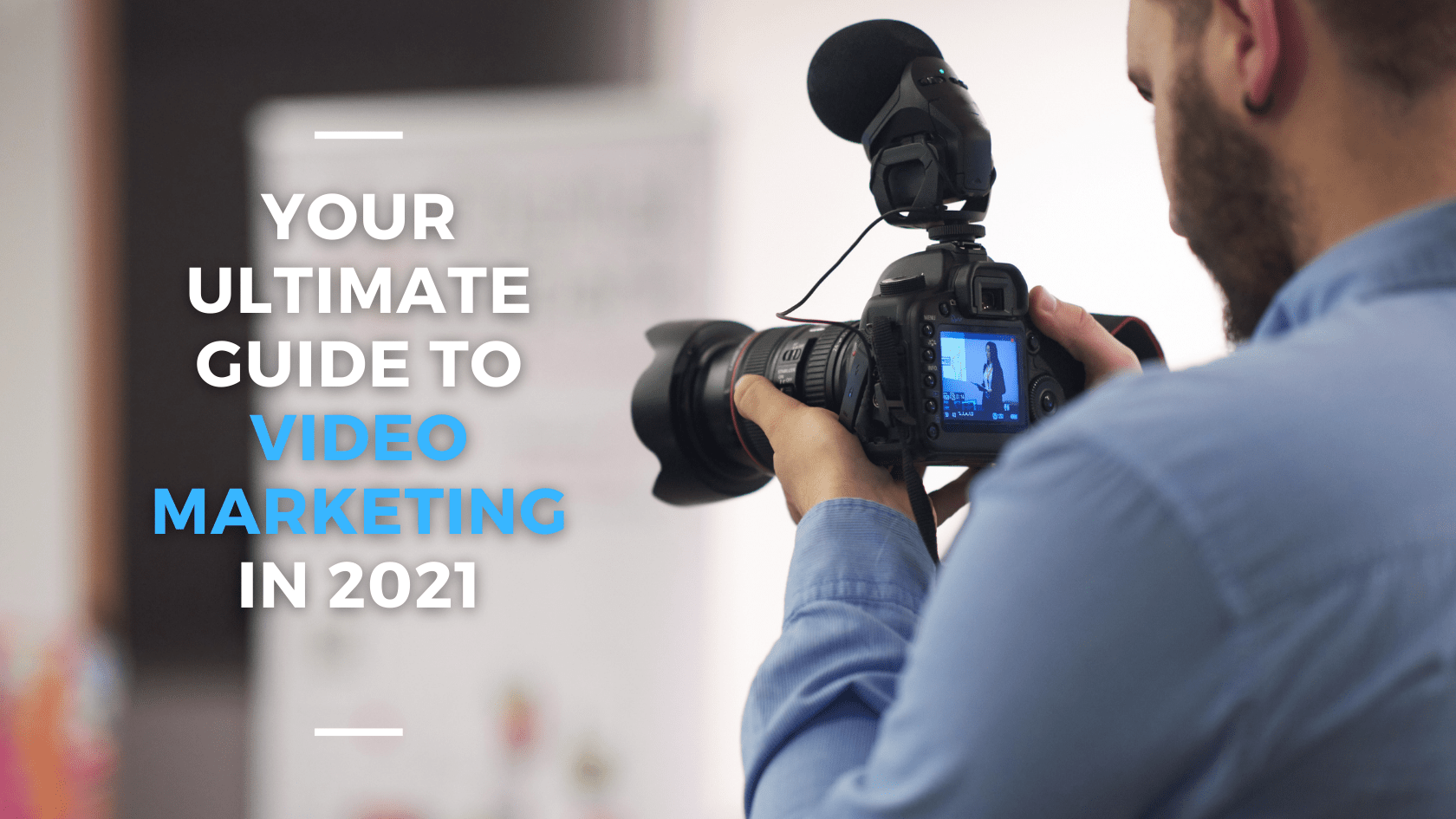 ultimate guide to video marketing 2021